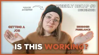 Becoming a Freelancer - Weekly Recap #3