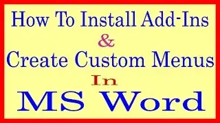 How To Install Add-Ins And Create Custom Menus In MS Word