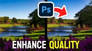 How to Enhance Photo Quality in Photoshop - Full Guide