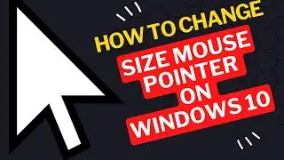 How to Change Size Mouse Pointer on Windows 10