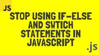 Stop using IF-Else & Switch statements in JavaScript