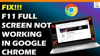 FIX!!! Full Screen Not Working In Google Chrome F11