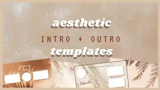 Aesthetic intro with Matching outro Templates | *no text* | Must Haves!