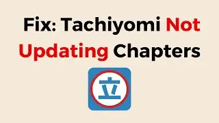 How To Fix Tachiyomi Not Updating Chapters