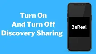 How To Turn On And Turn Off Discovery Sharing On Bereal