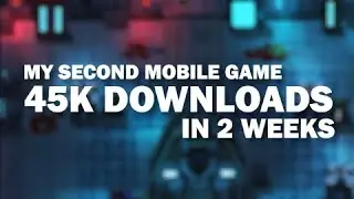 My mobile game got 45K downloads in first 2 weeks