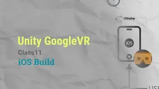 Unity VR GoogleVR Class11 - iOS Build
