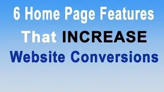 6 Home Page Features That Increase Website Conversions