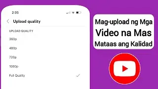 Paano Mag-upload ng Mataas na Kalidad ng Video Sa Youtube Mula sa Telepono (2024)