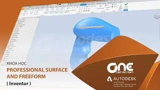 OneCAD - Khóa học Inventor Professional Surface & Freeform