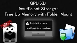 GPD XD - Insufficient Storage : Free Up Memory with Folder Mount