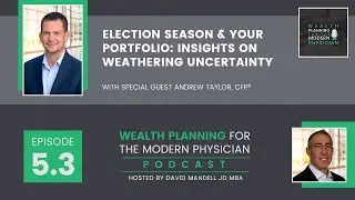 5.3 | Election Season & Your Portfolio: Insights on Weathering Uncertainty with Andrew Taylor, CFP