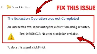 Fix: The extraction operation was not completed error 0x8096002A Windows 11/10