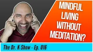 The Most Powerful and Simple Strategy for Mindful Living | Its Not What You Think