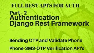 Django Rest Framework | Full Custom User Authentication with phone and OTP | Part - 2