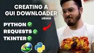 Python Project: Creating a GUI Downloader Using Python, Requests and Tkinter 🔥