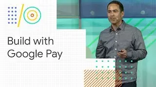 Build with Google Pay (Google I/O 18)