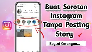 Cara membuat sorotan di ig tanpa membuat story terbaru 2023