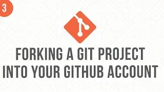 #3 - Forking a GIt Repository or Project into your Github Account