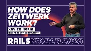 Xavier Noria - Zeitwerk Internals - Rails World 2023