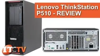 Lenovo ThinkStation P510 Workstation Review - IT Creations