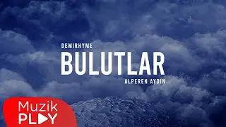 Demirhyme & Alperen Aydın - Bulutlar (Official Lyric Video)