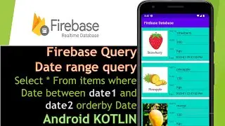 Date range  queries in Firebase realtime database. Android Studio | Kotlin