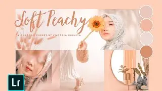 TUTORIAL EDIT LIGHTROOM PRESET SOFT PEACHY 