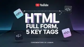 HTML Full Form, 5 Key Tags + Hidden Secrets Revealed! 😱 | Learn HTML Basics | CodementorX by Usman