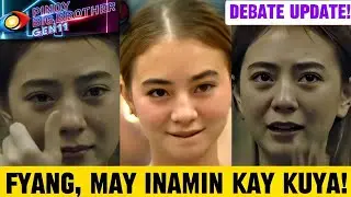 PBB Housemate Debate: FYANG, MAY INAMIN KAY KUYA! Big Brother Latest Episode