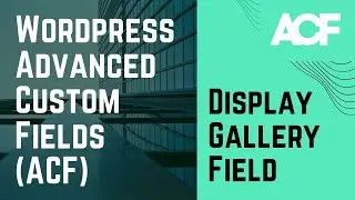 Gallery Field - WordPress Advanced Custom Fields - Display Gallery Field | ACF Gallery Field 2022