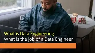 What is Data Engineering | What is the job of Data Engineer