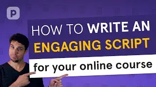 How to WRITE AN ENGAGING SCRIPT for a presentation-based online course