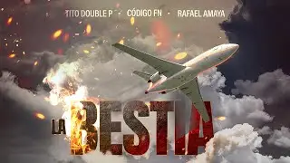 LA BESTIA (Video Oficial) - Tito Double P, Código FN, Rafael Amaya