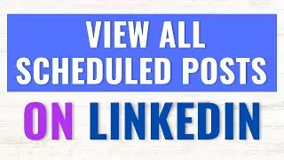 How To View Scheduled Posts on LinkedIn 2023 (New Update) - Profile & Company Page