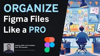 How to organize your Figma files like a PRO