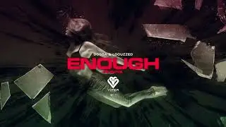 Dossa & Locuzzed - Enough ft. Eviya