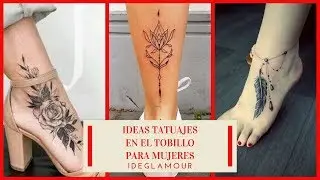 👍IDEAS TATUAJES EN EL TOBILLO PARA MUJERES BY IDEGLAMOUR