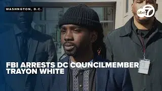 DC Councilmember Trayon White arrested by FBI