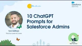 10 ChatGPT Prompts For Salesforce Admins | Admin Best Practices