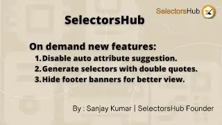 SelectorsHub new features | Disable auto suggest | XPath with double quote | Hide Footer Banners