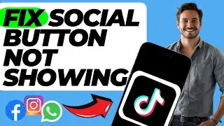 How to Fix Social Button Not Showing in TikTok (Easy Fix)