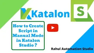 How to Create Script/TC in Manual Mode in Katalon Studio?🔥 | Manual Mode🔥 - Rahul Automation Studio