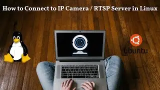 How to Access IP Camera / RTSP Server in Linux Ubuntu