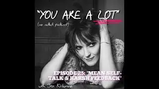 EPISODE 25 MEAN SELF-TALK & HARSH FEEDBACK SAMPLE CLIP