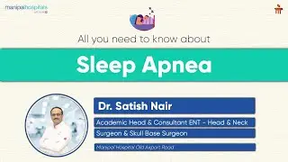 Sleep Apnea | Dr. Satish Nair | Manipal Hospital Old Airport Road