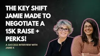 The KEY Shift Jamie Made to Negotiate a 15k Raise + Perks! A Success interview with Jamie K