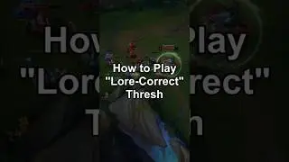 How To Play "Lore-Correct" Thresh #thresh #lol #shorts