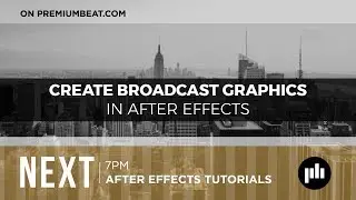 Create Broadcast Graphics and TV Bumpers in After Effects | PremiumBeat.com