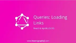 HowToGraphQL (React & Apollo) - Queries: Loading Links (3/10)